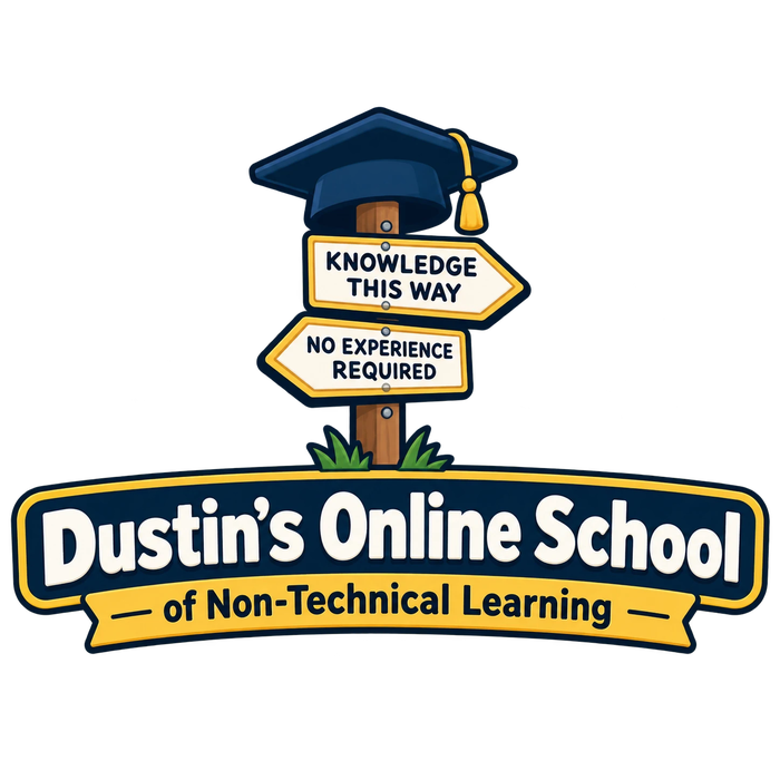 Dustin’s Online School of Non-Technical Learning